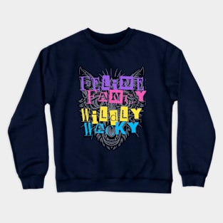 Cat Quotes - Feline Fancy Wildly Wacky Typography Crewneck Sweatshirt